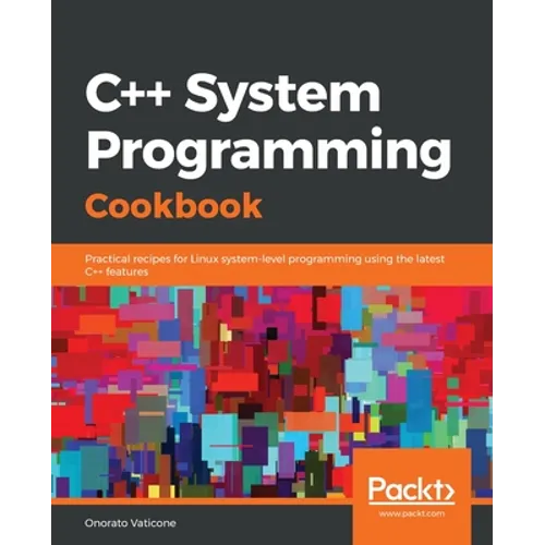 C++ Systems Programming Cookbook - Paperback