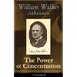 The Power of Concentration (Unabridged): Life lessons and concentration exercises: Learn how to develop and improve the invaluable power of concentrat - Paperback