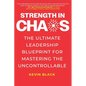Strength in Chaos: The Ultimate Leadership Blueprint for Mastering the Uncontrollable - Paperback