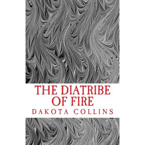 The Diatribe of Fire: Scathing and Enlightening Discourses for a New Today - Paperback