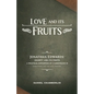 Love and Its Fruits: Jonathan Edwards' Charity and Its Fruits Summarized for the 21st Century - Paperback