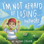 I'm Not Afraid of Losing... Anymore - Paperback