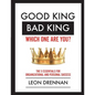 Good King, Bad King-Which One Are You?: The 5 Essentials for Organizational and Personal Growth - Paperback