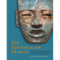 The Teotihuacan Trinity: The Sociopolitical Structure of an Ancient Mesoamerican City - Paperback