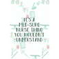 It's A Med-Surg Nurse Thing You Wouldn't Understand: Funny Nursing Theme Notebook - Includes: Quotes From My Patients and Coloring Section - Graduatio - Paperback
