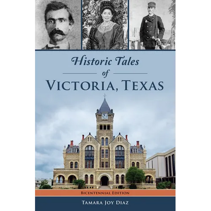 Historic Tales of Victoria, Texas - Paperback