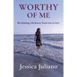 Worthy of Me: Reclaiming wholeness from loss to love - Paperback