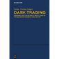 Dark Trading: Shedding Light on Us and Eu Regulation of the Securities Markets' Dark Sector - Hardcover