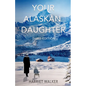Your Alaskan Daughter - Paperback