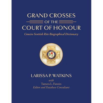 Grand Crosses of the Court of Honour: Concise Scottish Rite Biographical Dictionary - Paperback