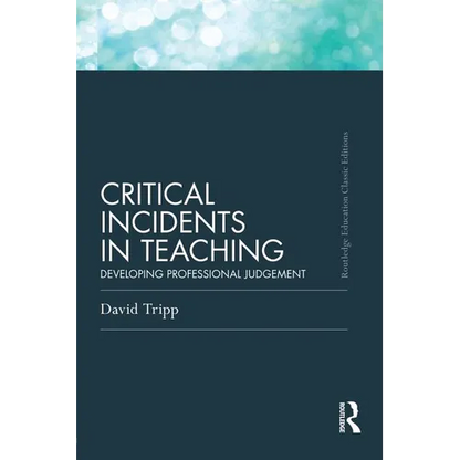 Critical Incidents in Teaching (Classic Edition): Developing professional judgement - Paperback