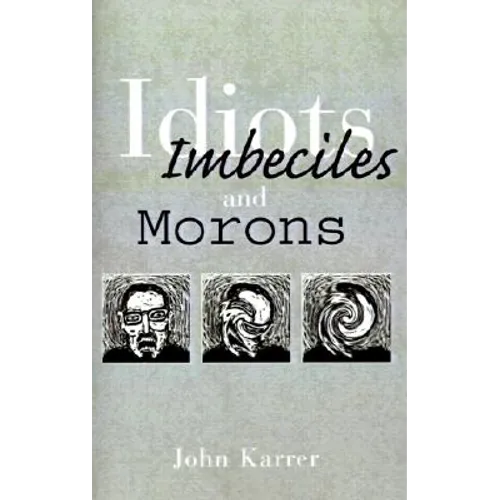 Idiots, Imbeciles and Morons - Paperback