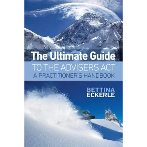 The Ultimate Guide to the Advisers Act: A Practitioner's Guide - Paperback