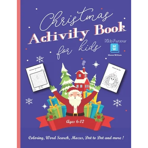 Christmas Activity Book for Kids Ages 6-12: Coloring, Word Search, Mazes, Dot to Dot and more! - Cute & Funny Christmas Designs - Perfect Gift for you - Paperback