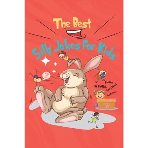 The Best Silly Jokes For Kids: variety of Riddles, Q&A, Would you rather and Knock-knock jokes for kids ages 6-12 - Paperback