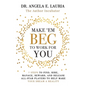 Make 'Em Beg To Work For You: 7 Steps to Find, Hire, Manage, Reward, and Release All-Star Players to Help Make Your Dream a Reality - Paperback