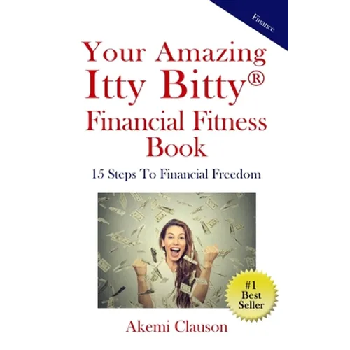 Your Amazing Itty Bitty(R) Financial Fitness Book: 15 Steps to Financial Freedom - Paperback