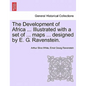 The Development of Africa ... Illustrated with a Set of ... Maps ... Designed by E. G. Ravenstein. - Paperback