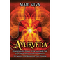 Ayurveda: Unleashing the Power of the Ayurvedic Diet, Yoga, Meditation, and Aromatherapy for Healing and Balancing Your Chakras - Paperback