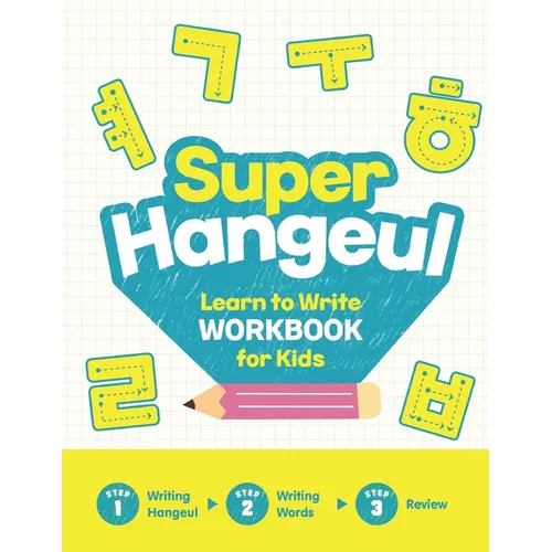 Super Hangeul Learn to Write Workbook for Kids: A Beginner's Guide to Writing the Korean Alphabet - Paperback