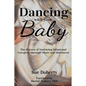 Dancing With Your Baby: The Science of Nurturing Infant and Caregiver Through Music and Movement - Paperback