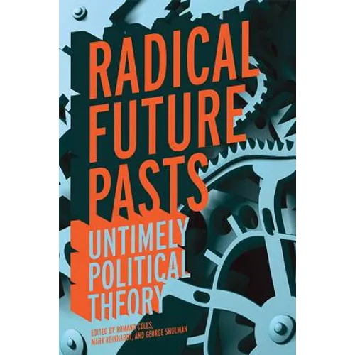 Radical Future Pasts: Untimely Political Theory - Hardcover