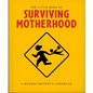 The Little Book of Surviving Motherhood: For Tired Parents Everywhere - Hardcover