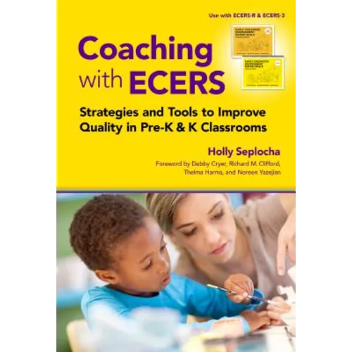 Coaching with Ecers: Strategies and Tools to Improve Quality in Pre-K and K Classrooms - Paperback