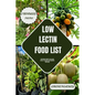 Low Lectin Food List: The Ultimate Guide to Low Lectin Living to Transform your Digestive Well-being - Paperback