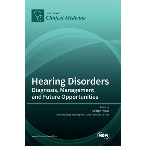 Hearing Disorders: Diagnosis, Management, and Future Opportunities - Hardcover