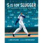 S Is for Slugger: The Ultimate Baseball Alphabet Volume 3 - Hardcover