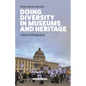 Doing Diversity in Museums and Heritage: A Berlin Ethnography - Paperback
