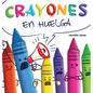 Crayones en Huelga: Un libro infantil divertido, con rimas y le冝o en voz alta sobre el respeto y la amabilidad por los 偀iles escolares - Hardcover