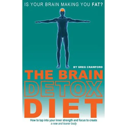 The Brain Detox Diet: How to tap into your inner strength and focus to create a new and leaner body - Paperback