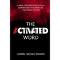 The Activated Word: A Nine-Step Method to Slay Depression and Birth as the Word of God - Paperback
