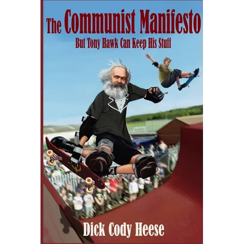 The Communist Manifesto: But Tony Hawk Can Keep His Stuff - Paperback