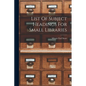 List Of Subject Headings For Small Libraries - Paperback