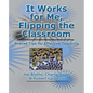 It Works for Me, Flipping the Classroom: Shared Tips for Effective Teaching - Paperback