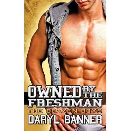 Owned By The Freshman (The Brazen Boys) - Paperback