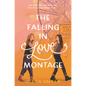 The Falling in Love Montage - Hardcover