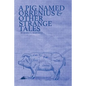 A Pig Named Orrenius & Other Strange Tales - Paperback