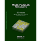 Maze Puzzles for Adults: BOOK 2, 60 mazes, difficulty 10-30, easy, medium, semi-difficult mazes, solutions for all mazes, activity book for adu - Paperback