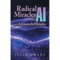 Radical Miracles with AI and A Course In Miracles - Paperback