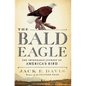 The Bald Eagle: The Improbable Journey of America's Bird - Hardcover