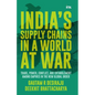 India's Supply Chains in a World at War - Paperback