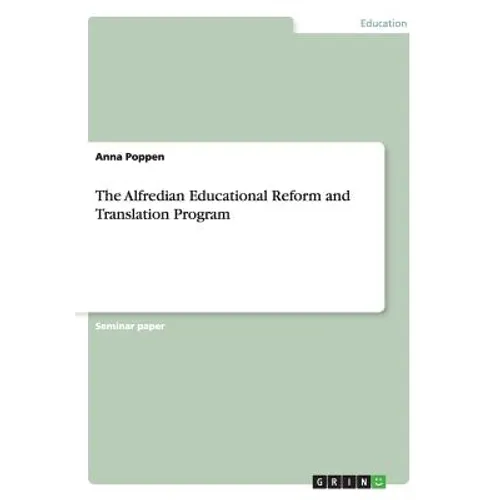 The Alfredian Educational Reform and Translation Program - Paperback