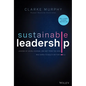 Sustainable Leadership: Lessons of Vision, Courage, and Grit from the Ceos Who Dared to Build a Better World - Hardcover