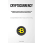 Cryptocurrency: The Prominence Of Dash Digital Currency As The Cryptocurrency Of The Future And Strategies To Capitalize On Its Profitable Potential ( - Paperback