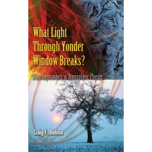 What Light Through Yonder Window Breaks?: More Experiements in Atmospheric Physics - Hardcover