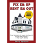 Fix 'em Up, Rent 'em Out: How to Start Your Own House Fix-Up & Rental Business in Your Spare Time - Paperback